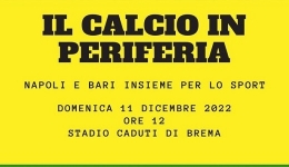 Napoli: domenica 11 al Caduti di Brema l'incontro 'Il calcio in periferia'