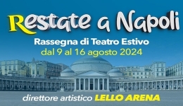 La IV edizione di Restate a Napoli: arte, musica e teatro dal vivo nel cuore della citt.